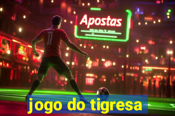 jogo do tigresa